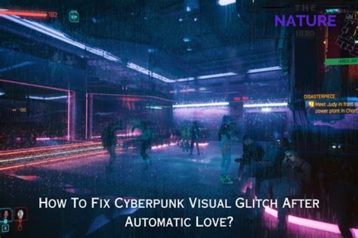 Cyberpunk Visual Glitch After Automatic Love: Causes and Fixes - SarkariResult