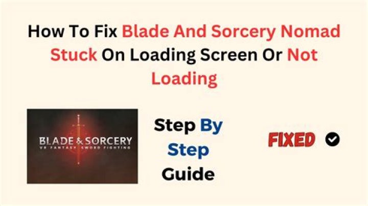 How to Fix Blade and Sorcery Nomad Not Loading? - SarkariResult