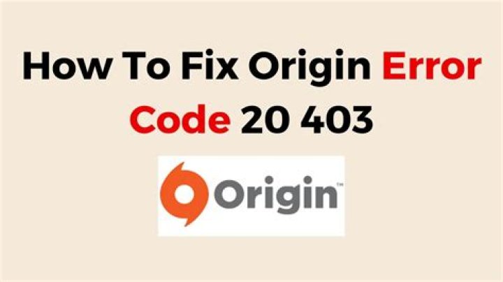 How to Fix Origin Error Code 20.403? - SarkariResult