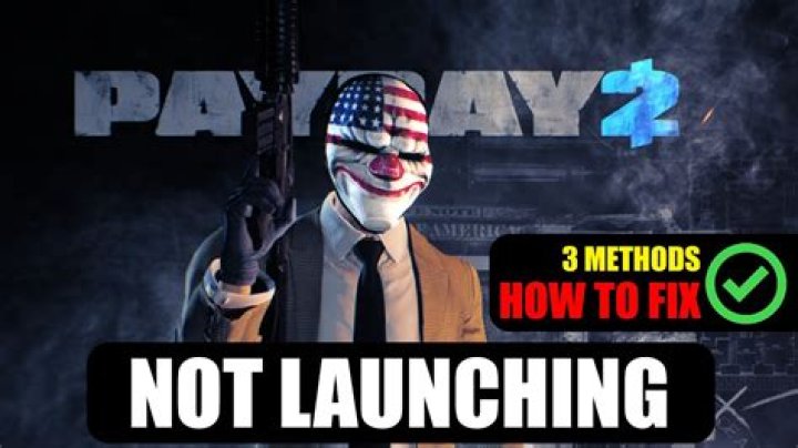 How to Fix Payday 2 Not Launching? - SarkariResult