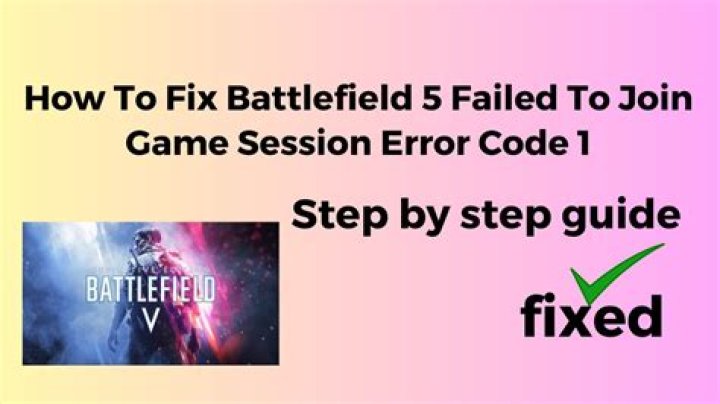 How To Fix / Solve: Battlefield 5 Failed To Join Game Session Error Code 1 - SarkariResult