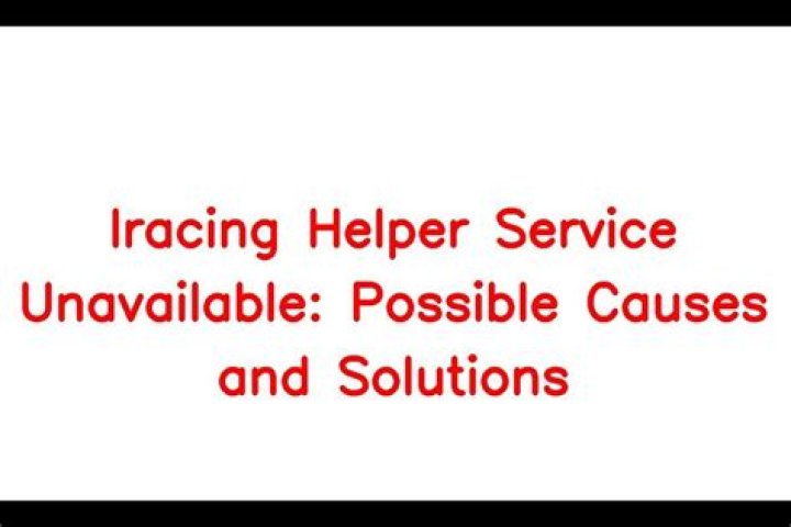 Iracing Helper Service Unavailable: Possible Causes and Solutions - SarkariResult