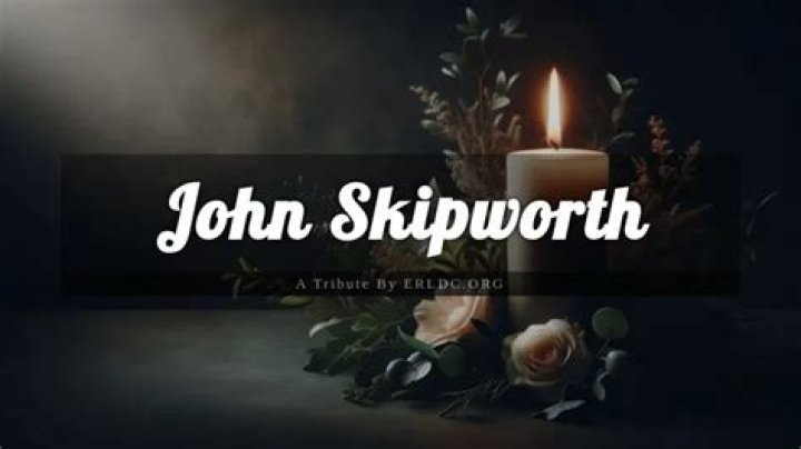 John Skipworth's Obituary & Cause Of Death, Who Was John Skipworth? What Happened to John Skipworth? - SarkariResult