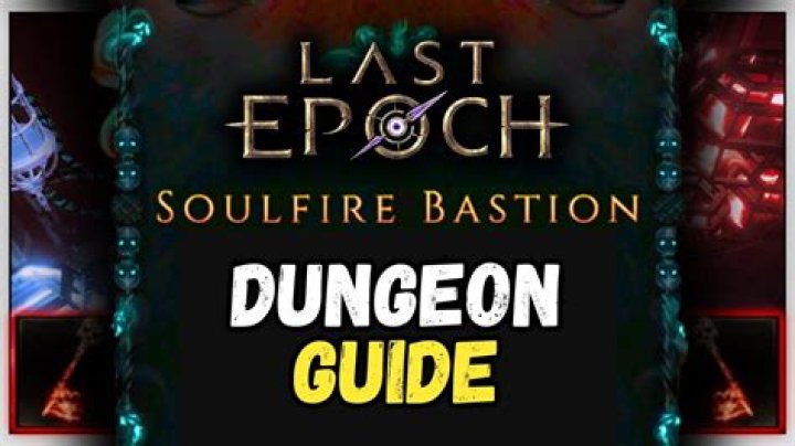 Soulfire Bastion Dungeon Guide for Last Epoch - SarkariResult
